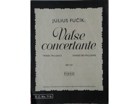 Fučík Julius: Valse concertante "Tanec milionů" op. 121 