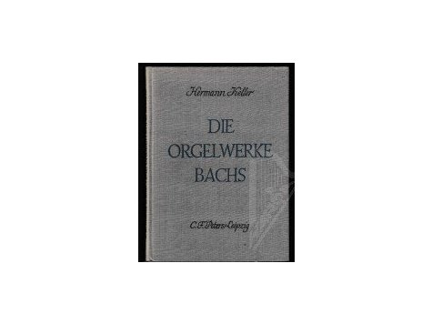 Keller Hermann: Die Orgelwerke Bachs 