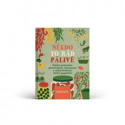 Někdo to rád pálivé - Úplný průvodce pěstováním, sklízením a uchováváním chilli papriček